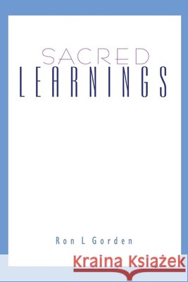 Sacred Learnings - paperback Gorden, Ron L. 9780359332632