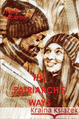 The Patriarch's Ways Teejay Lecapois 9780359333196 Lulu.com