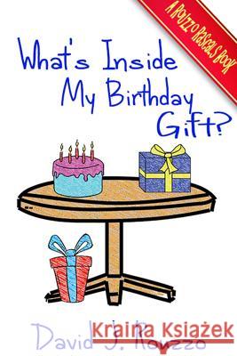 What's Inside My Birthday Gift? David J Rouzzo 9780359334537 Lulu.com