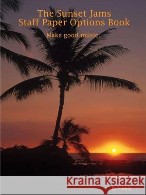 The Sunset Jams Staff Paper Options Book Bethany Healy 9780359340392