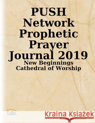 PUSH Network Prophetic Prayer Journal 2019 Ramona Brown 9780359340668