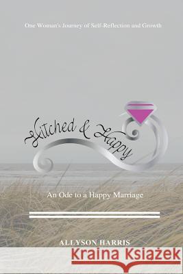 Hitched & Happy Allyson Harris 9780359342396