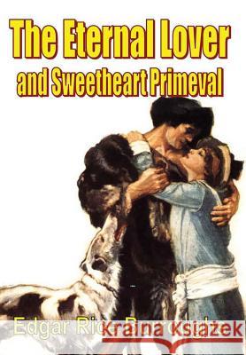 The Eternal Lover and Sweetheart Primeval Edgar Rice Burroughs 9780359342433