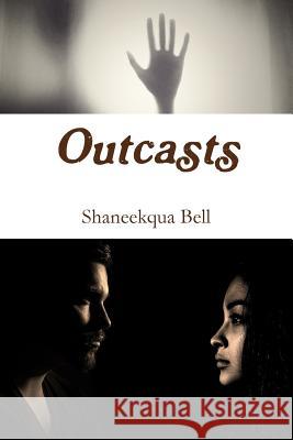 Outcasts Shaneekqua Bell 9780359343201 Lulu.com