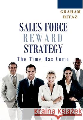 Sales Force Total Reward Strategy Michael Dennis Graham, Ali Riyaz 9780359343508