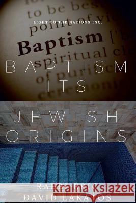 Baptism Its Jewish Origins Rabbi Eric David Lakatos 9780359344215 Lulu.com