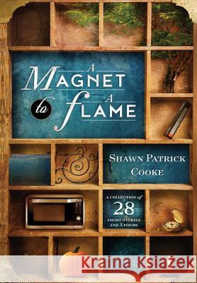 A Magnet to a Flame Shawn Patrick Cooke 9780359344239