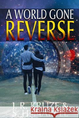 A World Gone Reverse S. H. Marpel J. R. Kruze 9780359344307 Lulu.com