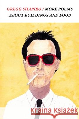 More Poems About Buildings and Food Gregg Shapiro 9780359346493 Lulu.com