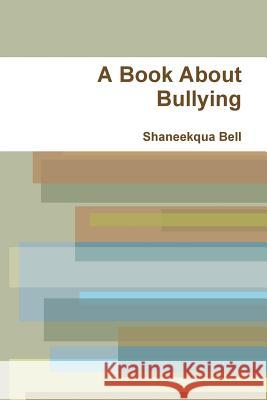 A book about Bullying Bell, Shaneekqua 9780359358205