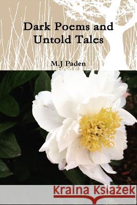Dark Poems and Untold Tales M J Paden 9780359360178 Lulu.com