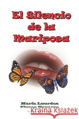 El Silencio de la Mariposa María Lourdes Flores Navarro, Windmills Editions 9780359360192