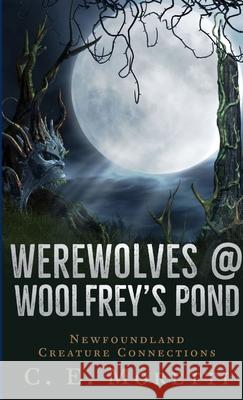 Werewolves @ Woolfrey's Pond C E Moretti 9780359362011 Lulu.com