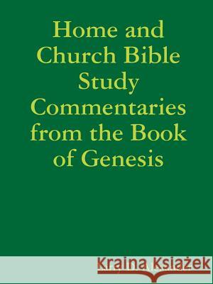 Home and Church Bible Study Commentaries from the Book of Genesis Larry D Alexander 9780359363490 Lulu.com