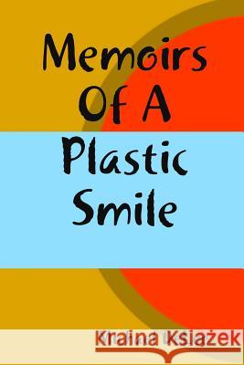 Memoirs Of A Plastic Smile DeLeo, Michael 9780359366910