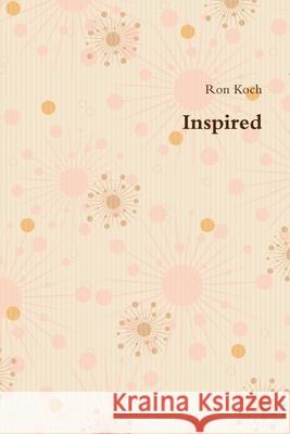 Inspired Ron Koch 9780359370825 Lulu.com