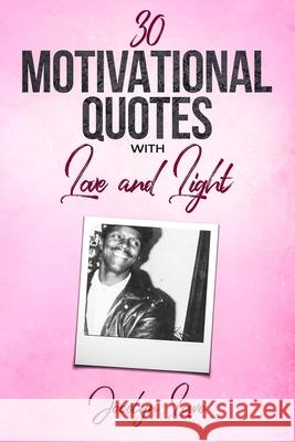 30 Motivational Quotes with Love and Light Jocelyn Lowe 9780359371594