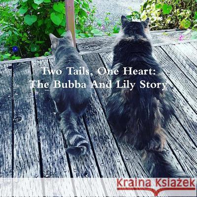 Two Tails, One Heart: The Bubba And Lily Story Samantha Livingston 9780359375370 Lulu.com