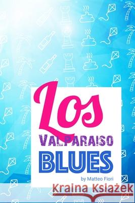 Los Valparaiso Blues Matteo Fiori 9780359380244 Lulu.com