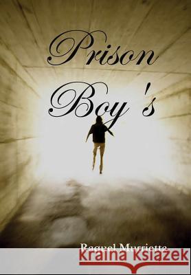 Prison Boy's Raquel Murrietta 9780359385768 Lulu.com