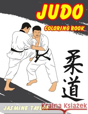 Judo Coloring Book Jasmine Taylor 9780359388516 Lulu.com