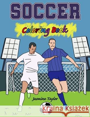 Soccer Coloring Book Jasmine Taylor 9780359388790