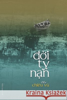 Ðời Tỵ Nạn Chiêu, Vũ 9780359390243 Lulu.com