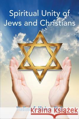 Spiritual Unity of Jews and Christians Vladimir Minkov 9780359390533 Lulu.com