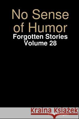 No Sense of Humor Nick Morgan 9780359394876 Lulu.com