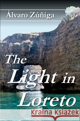 The Light in Loreto Alvaro Zuniga 9780359396900 Lulu.com
