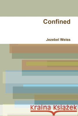 Confined Jezebel Weiss 9780359397167 Lulu.com