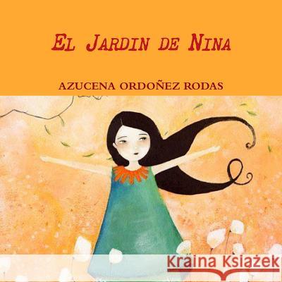 El Jardin de Nina Azucena Ordoñez Rodas 9780359403684 Lulu.com