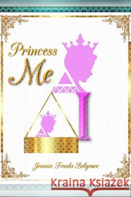 Princess Me Jeannie E. Franks-Belgrave 9780359407682