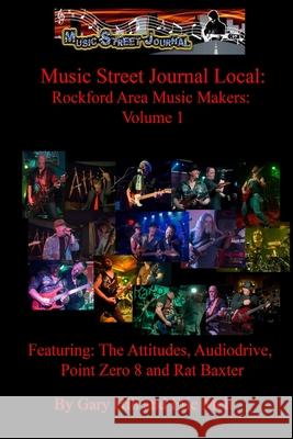 Music Street Local: Rockford Area Music Makers: Volume 1 Gary Hill 9780359413416 Lulu.com