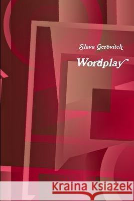 Wordplay: A book of Russian and English poetry Slava Gerovitch 9780359414406 Lulu.com
