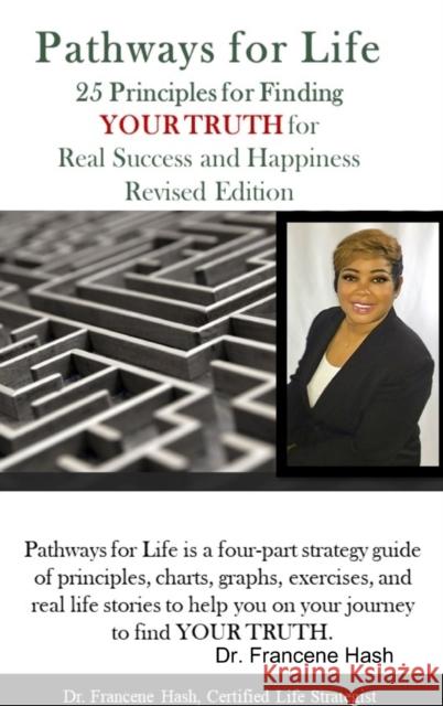 Pathways for Life - 25 Principles for Finding YOUR TRUTH for Real Success and Happiness Francine Hash 9780359420742