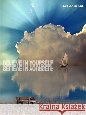 Believe in Yourself: Art Journal Donna Burrell 9780359421121