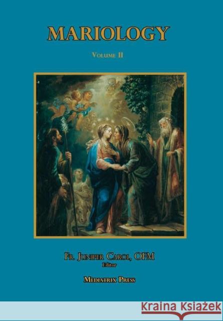 Mariology vol. 2. Mediatrix Press, OFM, Juniper Carol 9780359422890 Lulu.com