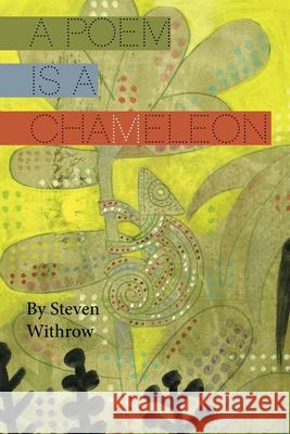 A Poem Is a Chameleon Steven Withrow 9780359435081 Lulu.com