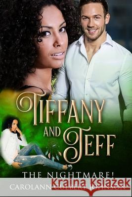 Tiffany and Jeff: The Nightmare! Carol Ann Culbert Johnson 9780359438501