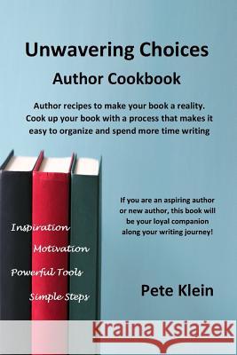 Unwavering Choices Author Cookbook Pete Klein 9780359448470 Lulu.com