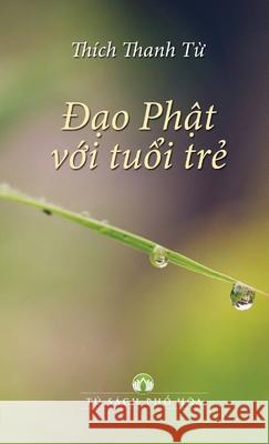 ÐẠo PhẬt VỚi TuỔi TrẺ Thích Thanh Từ Ht 9780359461424