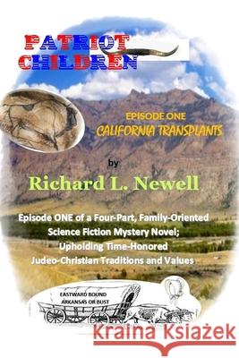 Patriot Children Episode One California Transplants Richard L. Newell 9780359461868