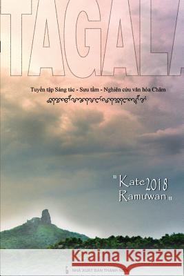 Tagalau 21: Tuyển tập Sáng tác - Sưu tầm - Nghiên cứu văn hóa Chăm Nhiều, Tác Giả 9780359464036 C. Mindfulness LLC and Bodhi Media Publisher