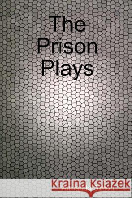 The Prison Plays Armando Simon 9780359465538 Lulu.com
