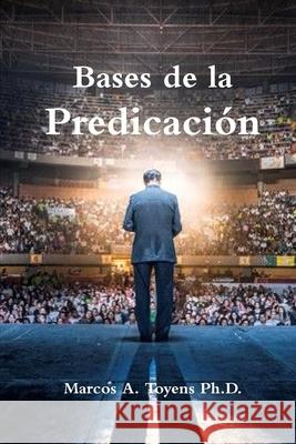 Bases de la Predicación Marcos A. Toyens 9780359466597