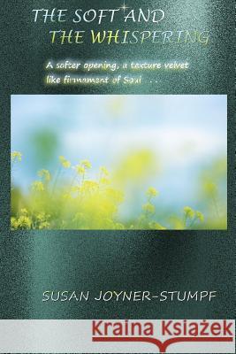 The Soft and the Whispering Susan Joyner-Stumpf 9780359467334 Lulu.com