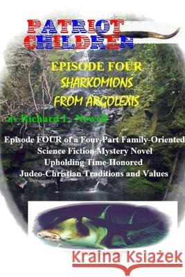 Patriot Children Episode Four Sharkomions From Argolexis Richard L. Newell 9780359469413