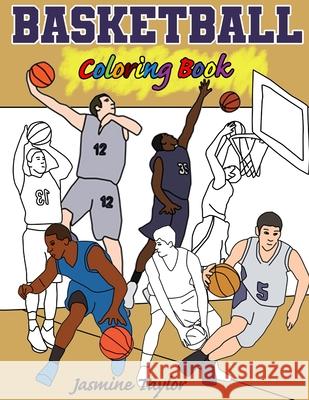 Basketball Coloring Book Jasmine Taylor 9780359472215 Lulu.com