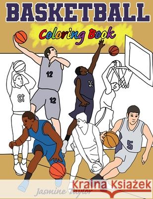 Basketball Coloring Book Jasmine Taylor 9780359472215